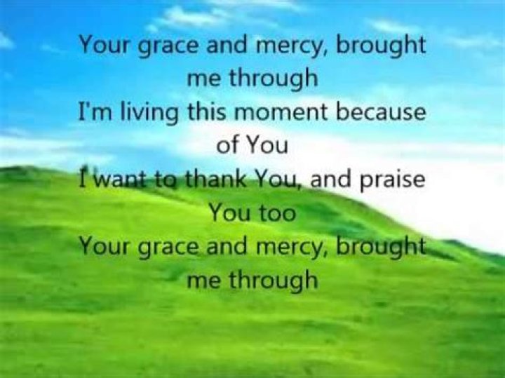 Your grace and mercy has brought me through lyrics